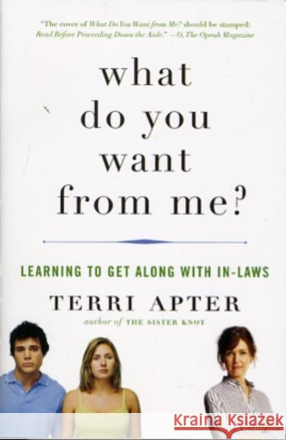 What Do You Want from Me?: Learning to Get Along with In-Laws Apter, Terri 9780393338539