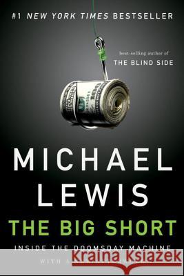 The Big Short: Inside the Doomsday Machine Lewis, Michael 9780393338829 W. W. Norton & Company