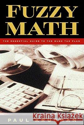 Fuzzy Math: The Essential Guide to the Bush Tax Plan Paul Krugman 9780393339468 W. W. Norton & Company