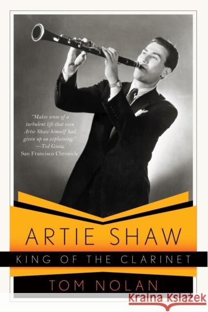 Artie Shaw, King of the Clarinet: His Life and Times Nolan, Tom 9780393340105