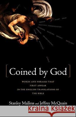 Coined by God: Words and Phrases That First Appear in English Translations of the Bible Stan Malless Jeff McQuain 9780393341898 W. W. Norton & Company