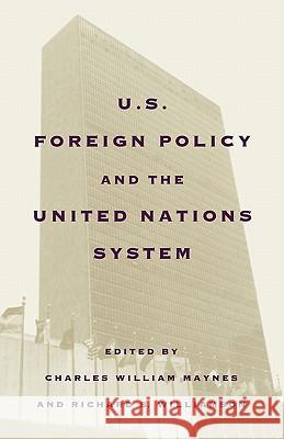 United States Foreign Policy and the United Nations System Richard S. Williamson Charles W. Maynes C. William Maynes 9780393342062 W. W. Norton & Company