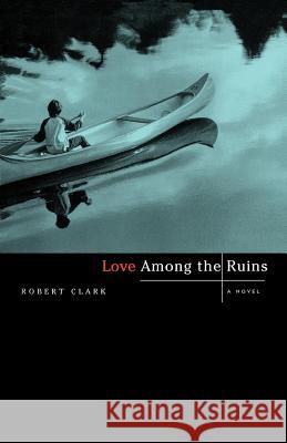Love Among the Ruins Robert Clark 9780393342178