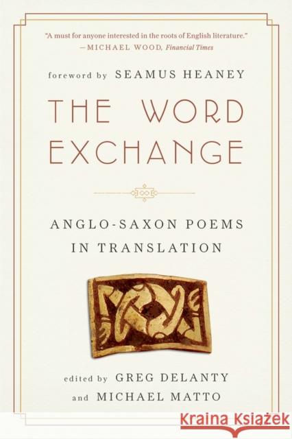 The Word Exchange: Anglo-Saxon Poems in Translation Delanty, Greg 9780393342413 WW Norton & Co