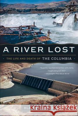 A River Lost: The Life and Death of the Columbia Blaine Harden 9780393342567