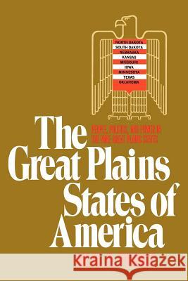 Great Plains States of America: People, Politics, and Power in the Nine Great Plains States Peirce, Neal R. 9780393342741 W. W. Norton & Company