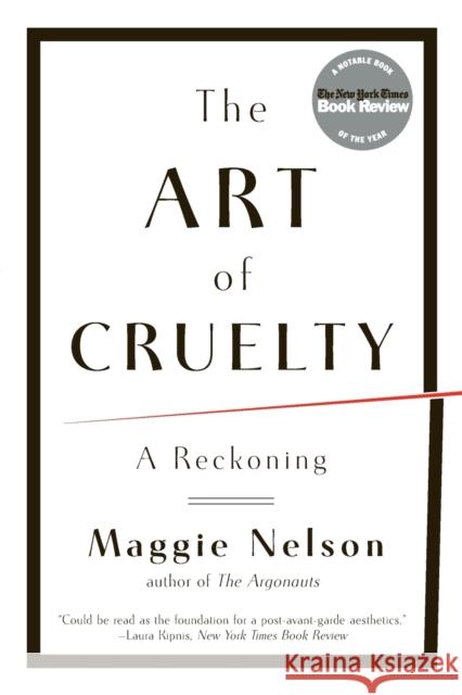 The Art of Cruelty: A Reckoning Nelson, Maggie 9780393343144