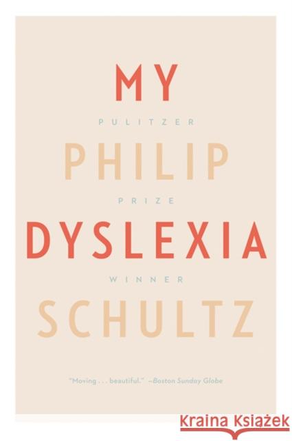 My Dyslexia Philip Schultz 9780393343427