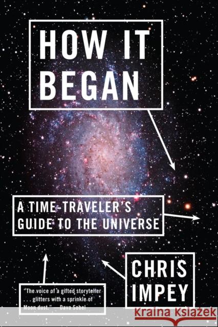 How It Began: A Time-Traveler's Guide to the Universe Impey, Chris 9780393343861 0