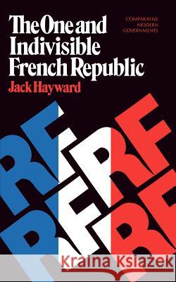 The One and Indivisible French Republic Jack Hayward 9780393344912