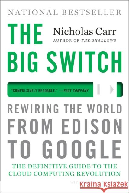 The Big Switch: Rewiring the World, from Edison to Google Carr, Nicholas 9780393345223