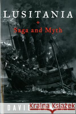 Lusitania: Saga and Myth David Ramsay 9780393346107