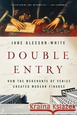 Double Entry: How the Merchants of Venice Created Modern Finance Gleeson–white, Jane 9780393346596