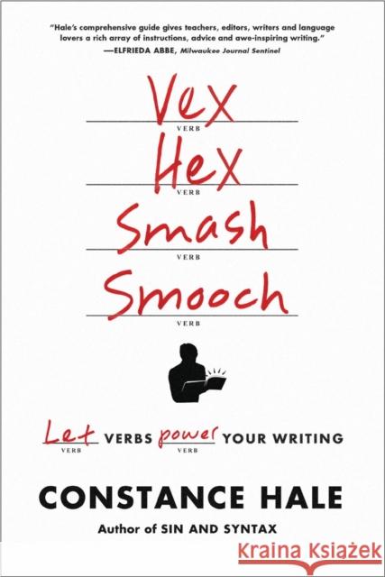 Vex, Hex, Smash, Smooch: Let Verbs Power Your Writing Hale, Constance 9780393347050 John Wiley & Sons