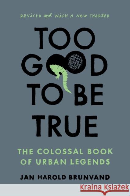 Too Good to Be True: The Colossal Book of Urban Legends Brunvand, Jan Harold 9780393347159