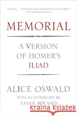 Memorial: A Version of Homer's Iliad Oswald, Alice; Boland, Eavan 9780393347272 John Wiley & Sons