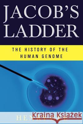 Jacob's Ladder: The History of the Human Genome Henry Gee 9780393347807 W. W. Norton & Company