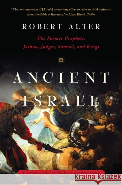 Ancient Israel: The Former Prophets: Joshua, Judges, Samuel, and Kings Alter, Robert 9780393348767 John Wiley & Sons