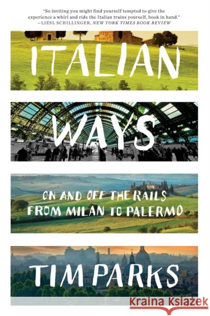 Italian Ways: On and Off the Rails from Milan to Palermo Parks, Tim 9780393348828 John Wiley & Sons