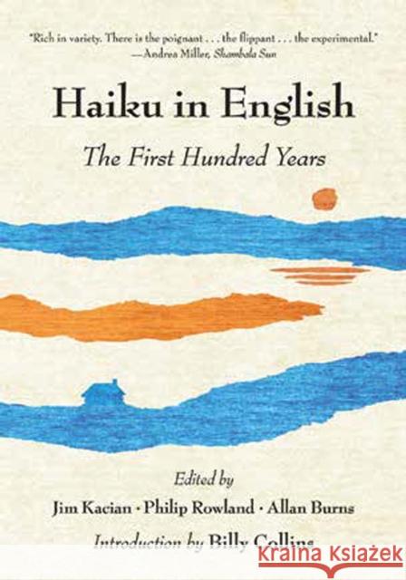 Haiku in English: The First Hundred Years Kacian, Jim; Rowland, Philip; Burns, Allan 9780393348873