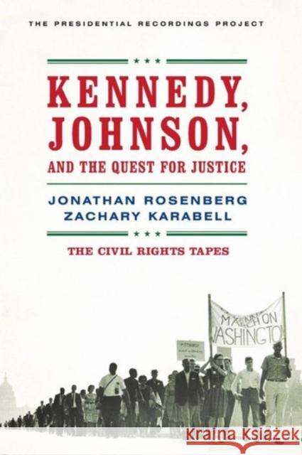 Kennedy, Johnson, and the Quest for Justice: The Civil Rights Tapes Rosenberg, Jonathan 9780393349719 W. W. Norton & Company
