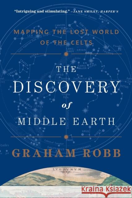 The Discovery of Middle Earth: Mapping the Lost World of the Celts Graham Robb 9780393349924 W. W. Norton & Company