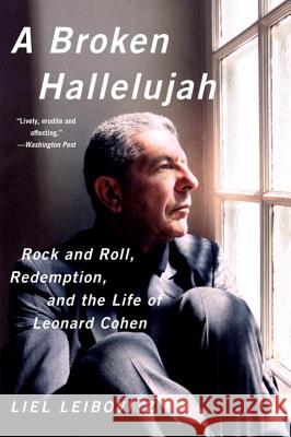 A Broken Hallelujah: Rock and Roll, Redemption, and the Life of Leonard Cohen Leibovitz, Liel 9780393350739