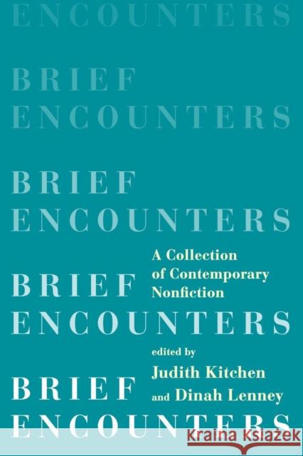 Brief Encounters: A Collection of Contemporary Nonfiction Judith Kitchen Dinah Lenney 9780393350999