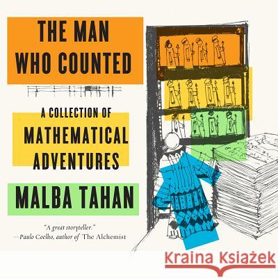 The Man Who Counted: A Collection of Mathematical Adventures Tahan, Malba; Clark, Leslie; Reid, Alastair 9780393351477