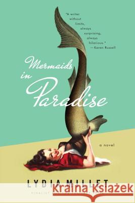 Mermaids in Paradise Lydia Millet 9780393351729 W. W. Norton & Company