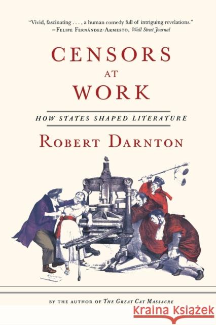 Censors at Work - How States Shaped Literature Darnton, Robert 9780393351804 John Wiley & Sons