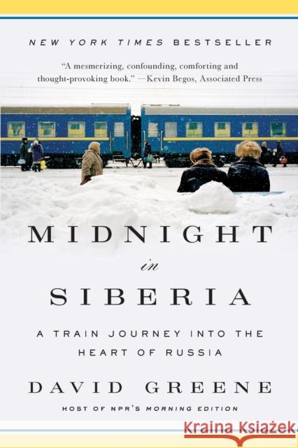 Midnight in Siberia: A Train Journey Into the Heart of Russia Greene, David 9780393351873 John Wiley & Sons