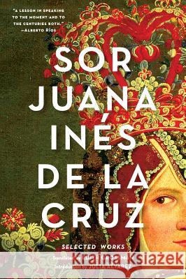 Sor Juana Inés de la Cruz: Selected Works de la Cruz, Juana Inés 9780393351880 John Wiley & Sons
