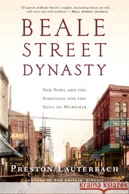 Beale Street Dynasty: Sex, Song, and the Struggle for the Soul of Memphis Preston Lauterbach 9780393352139 W. W. Norton & Company