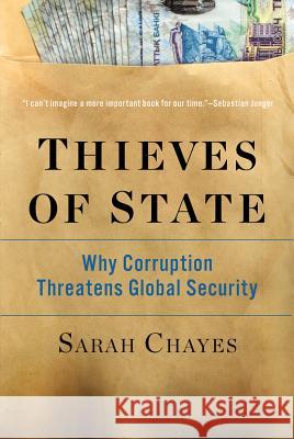 Thieves of State: Why Corruption Threatens Global Security Sarah Chayes 9780393352283 W. W. Norton & Company