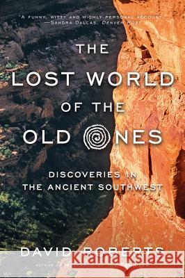 The Lost World of the Old Ones: Discoveries in the Ancient Southwest David Roberts 9780393352337 W. W. Norton & Company