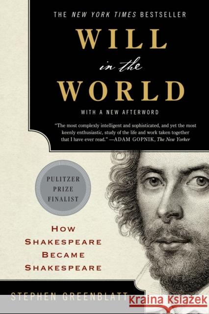 Will in the World: How Shakespeare Became Shakespeare Greenblatt, Stephen 9780393352603