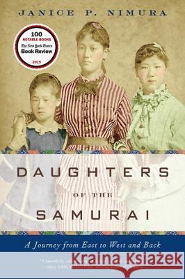 Daughters of the Samurai: A Journey from East to West and Back Janice P. Nimura 9780393352788