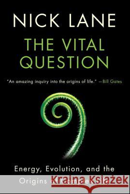 The Vital Question: Energy, Evolution, and the Origins of Complex Life Nick Lane 9780393352979 W. W. Norton & Company
