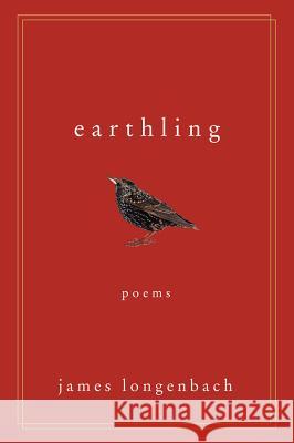 Earthling: Poems James Longenbach 9780393353433 W. W. Norton & Company