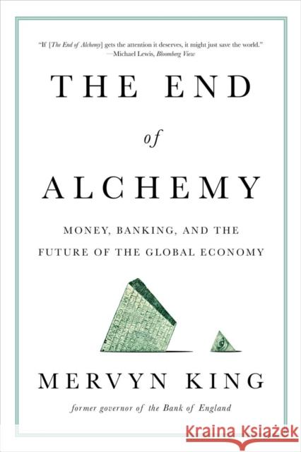 The End of Alchemy: Money, Banking, and the Future of the Global Economy King, Mervyn 9780393353570