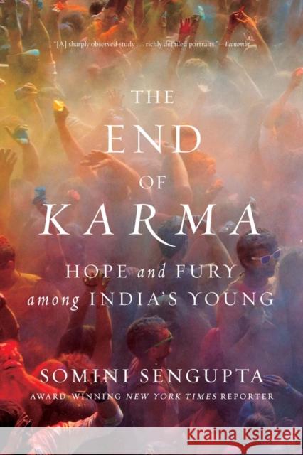 The End of Karma: Hope and Fury Among India's Young Sengupta, Somini 9780393353600 John Wiley & Sons