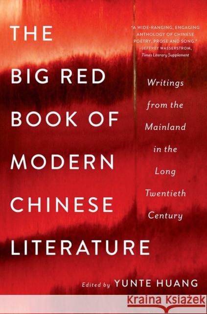 The Big Red Book of Modern Chinese Literature: Writings from the Mainland in the Long Twentieth Century Yunte Huang 9780393353808 W. W. Norton & Company