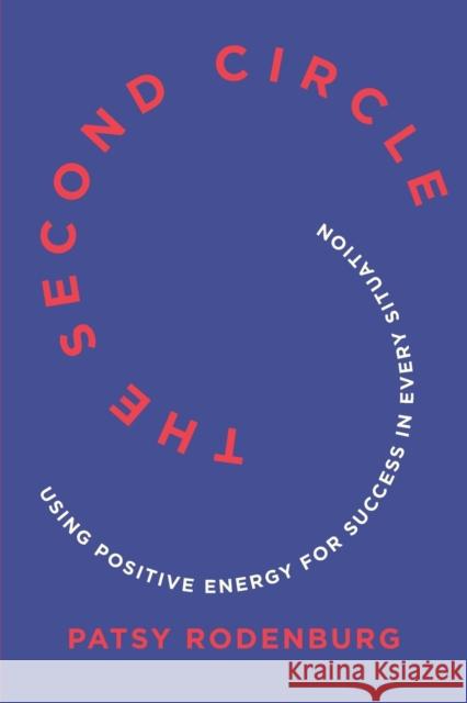 The Second Circle: Using Positive Energy for Success in Every Situation Patsy Rodenburg 9780393354478
