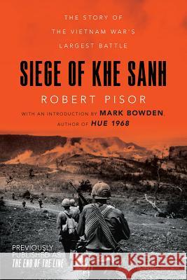 Siege of Khe Sanh: The Story of the Vietnam War's Largest Battle Robert Pisor Mark Bowden 9780393354515 W. W. Norton & Company