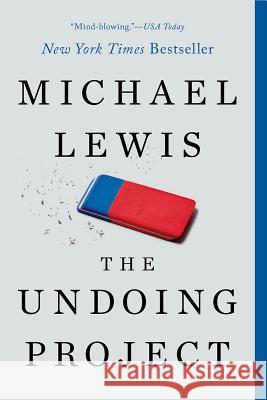 The Undoing Project: A Friendship That Changed Our Minds Lewis, Michael 9780393354775 W. W. Norton & Company