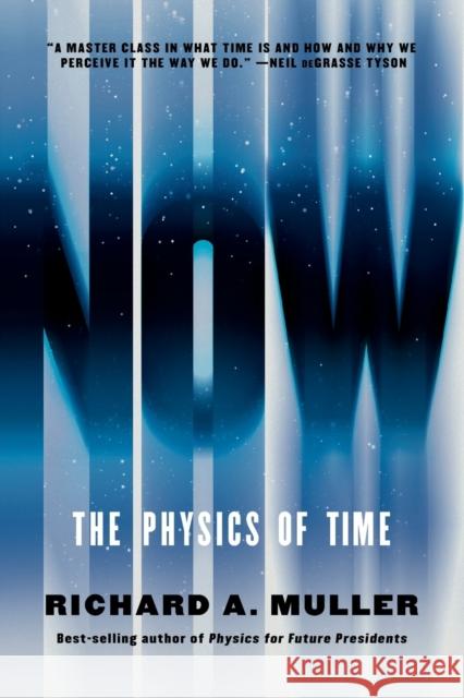 Now: The Physics of Time Muller, Richard A. 9780393354812 W. W. Norton & Company