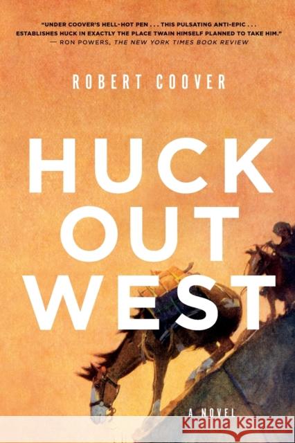 Huck Out West: A Novel Robert Coover 9780393355499 WW Norton & Co