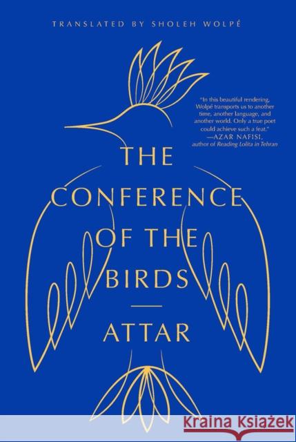 The Conference of the Birds Attar                                    Sholeh Wolp' 9780393355543 WW Norton & Co