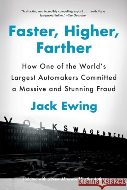 Faster, Higher, Farther: How One of the World's Largest Automakers Committed a Massive and Stunning Fraud Ewing, Jack 9780393355918 W. W. Norton & Company